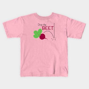 Drop the Beet Kids T-Shirt